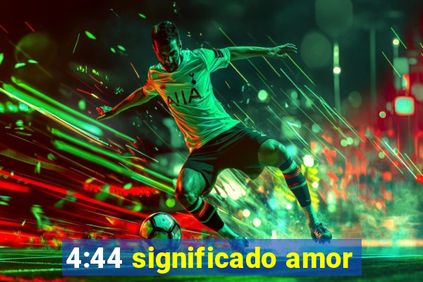 4:44 significado amor